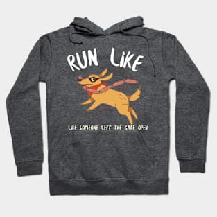 Run like someone left the gate open Hoodie